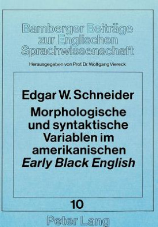 Kniha Morphologische und syntaktische Variablen im amerikanischen Â«earlyÂ» Â«Black EnglishÂ» Wolfgang Viereck