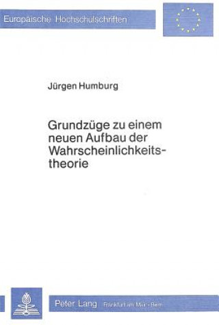 Kniha Grundzuege zu einem neuen Aufbau der Wahrscheinlichkeitstheorie Jurgen Humburg