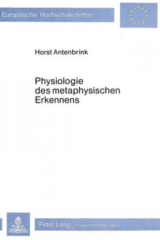 Buch Physiologie des metaphysischen Erkennens Horst Antenbrink