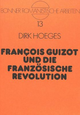 Książka Francois Guizot und die Franzoesische Revolution Dirk Hoeges