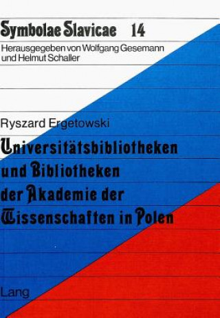 Книга Universitaetsbibliotheken und Bibliotheken der Akademie der Wissenschaften in Polen Ryszard Ergetowski