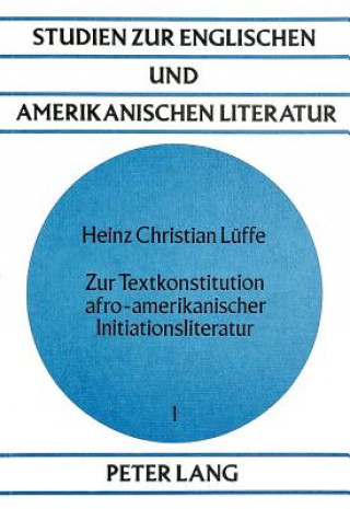 Kniha Zur Textkonstitution afro-amerikanischer Initiationsliteratur Heinz Christian Lüffe