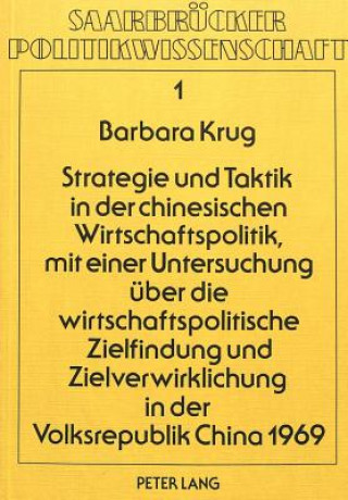 Könyv Strategie und Taktik in der chinesischen Wirtschaftspolitik, mit einer Untersuchung ueber die wirtschaftspolitische Zielfindung und Zielverwirklichung Barbara Krug