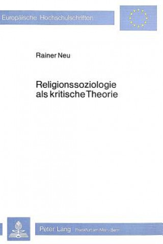 Kniha Religionssoziologie als kritische Theorie Rainer Neu