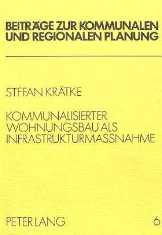Carte Kommunalisierter Wohnungsbau als Infrastrukturmassnahme Stefan Kratke