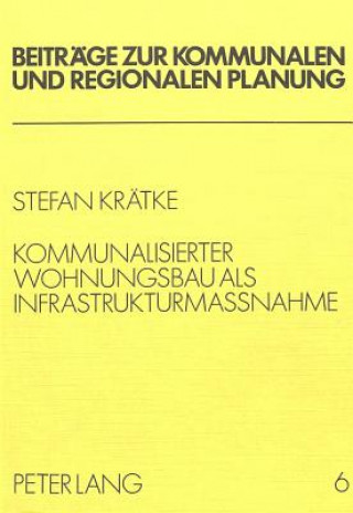 Book Kommunalisierter Wohnungsbau als Infrastrukturmassnahme Stefan Kratke