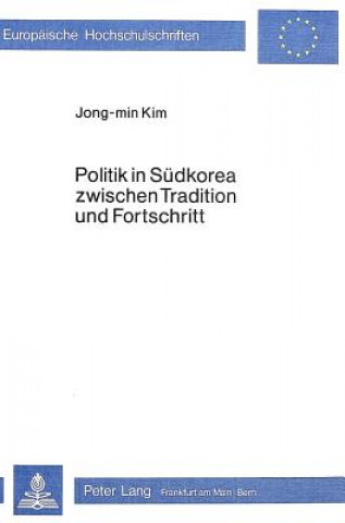 Kniha Politik in Suedkorea zwischen Tradition und Fortschritt Jong-Min Kim