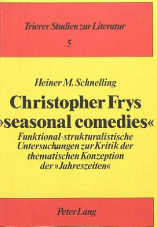 Kniha Christopher Frys Â«seasonal comediesÂ» Heiner M. Schnelling