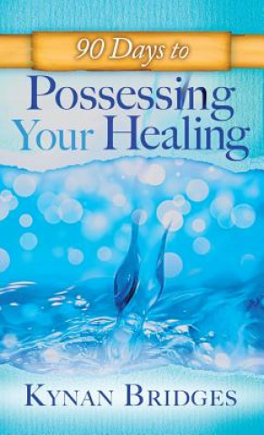 Könyv 90 Days to Possessing Your Healing Kaynen Bridges