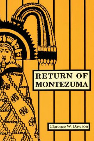 Kniha Return of Montezuma Clarence W. Dawson
