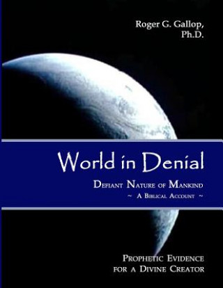 Buch World in Denial - Defiant Nature of Mankind Roger G. Gallop