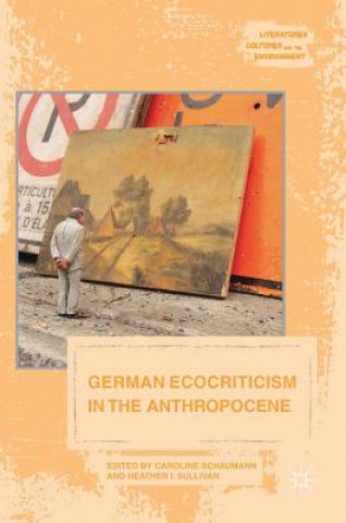 Könyv German Ecocriticism in the Anthropocene Caroline Schaumann