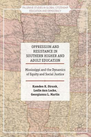 Livre Oppression and Resistance in Southern Higher and Adult Education Kamden K. Strunk