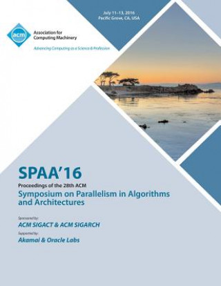 Könyv SPAA 16 28th ACM Symposium on Parallelism in Algorithms and Architectures SPAA 16 Conference Committee