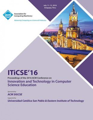 Knjiga ITiCSE 16 Innovation & Technology in Computer Science Education Conference ITiCSE Conference Committee
