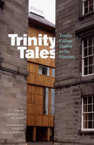 Kniha Trinity Tales: Trinity College Dublin in the Nineties Catherine Heaney