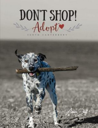 Libro Don't Shop, Adopt! - South Canterbury Aimee Duff