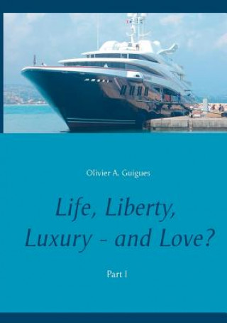 Buch Life, Liberty, Luxury - and Love? Olivier Guigues