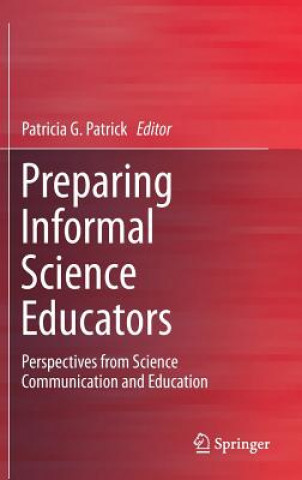 Kniha Preparing Informal Science Educators Patricia G. Patrick