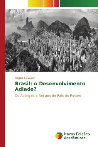 Knjiga Brasil: o Desenvolvimento Adiado? Regina Salvador