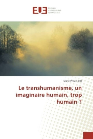 Buch Le transhumanisme, un imaginaire humain, trop humain ? Marie-Pravin Ertz