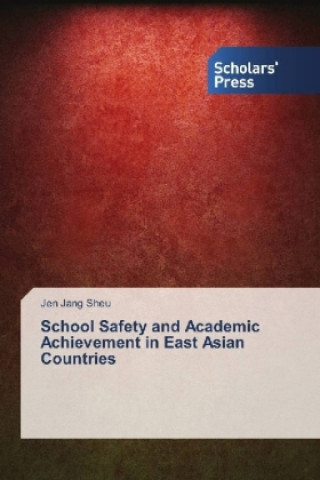Книга School Safety and Academic Achievement in East Asian Countries Jen Jang Sheu