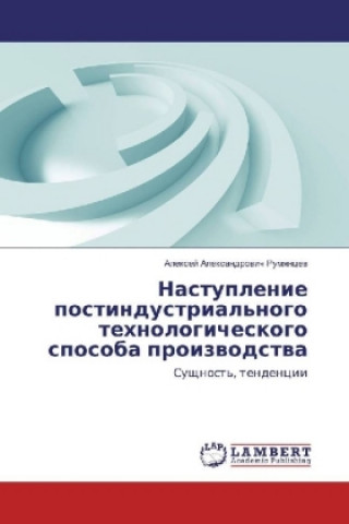 Carte Nastuplenie postindustrial'nogo tehnologicheskogo sposoba proizvodstva Alexej Alexandrovich Rumyancev