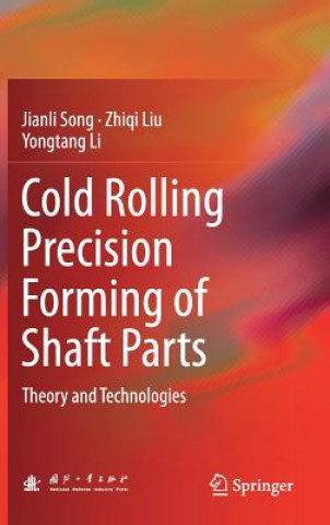Kniha Cold Rolling Precision Forming of Shaft Parts Jianli Song