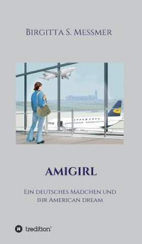 Kniha Amigirl Birgitta S. Messmer