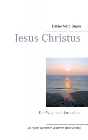 Könyv Jesus Christus Daniel Marc Daum