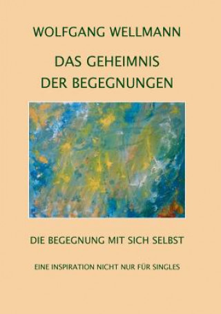 Kniha Geheimnis der Begegnungen Wolfgang Wellmann