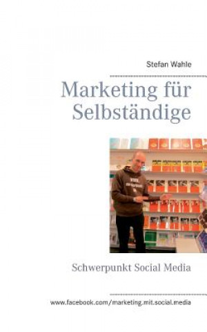 Kniha Marketing fur Selbstandige Stefan Wahle