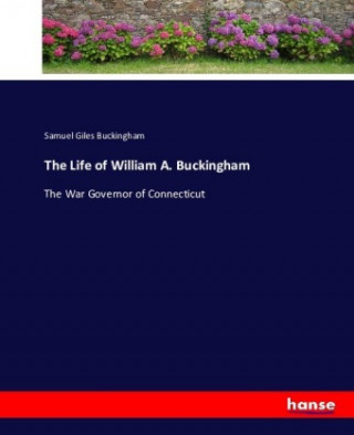 Carte Life of William A. Buckingham Samuel Giles Buckingham