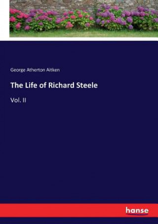 Книга Life of Richard Steele George Atherton Aitken