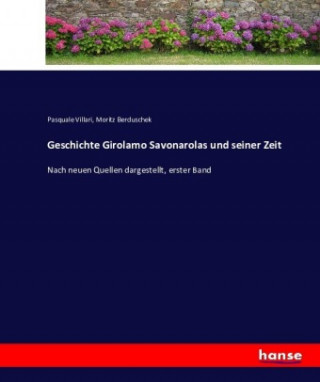 Knjiga Geschichte Girolamo Savonarolas und seiner Zeit Pasquale Villari