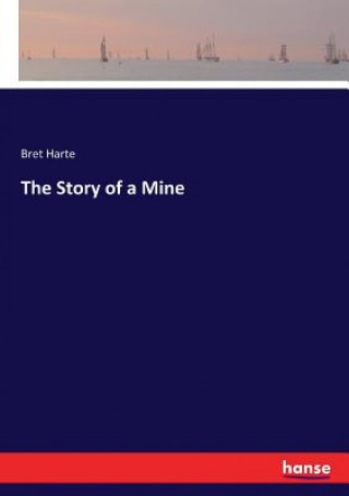 Książka Story of a Mine Bret Harte