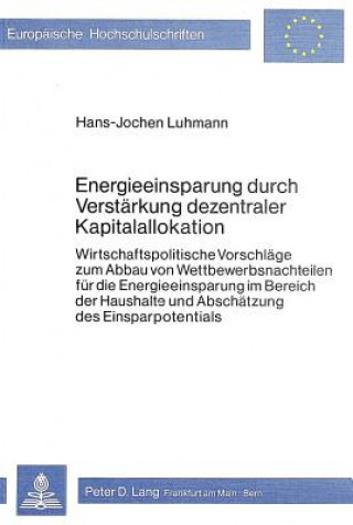 Kniha Energieeinsparung durch Verstaerkung dezentraler Kapitalallokation Hans-Jochen Luhmann