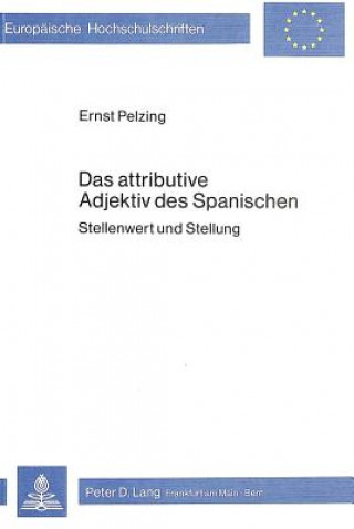 Kniha Das attributive Adjektiv des Spanischen Ernst Pelzing