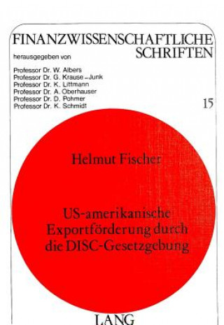 Kniha US-amerikanische Exportfoerderung durch die Disc-Gesetzgebung Helmut Fischer