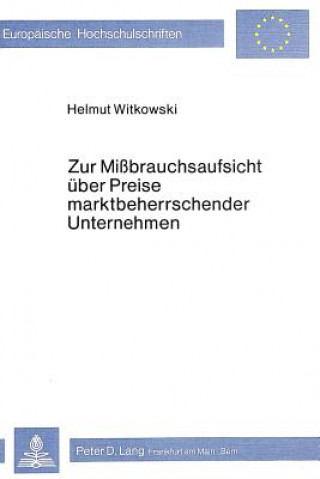 Kniha Zur Missbrauchsaufsicht ueber Preise marktbeherrschender Unternehmen Helmut Witkowski