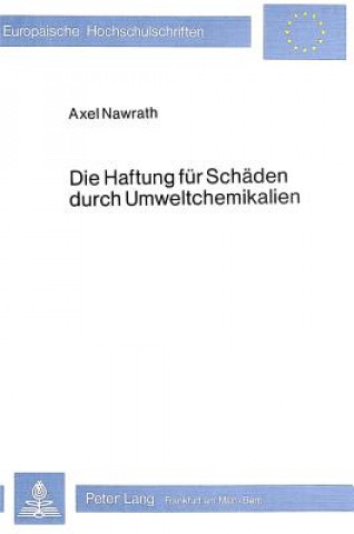 Kniha Die Haftung fuer Schaeden durch Umweltchemikalien Axel Nawrath