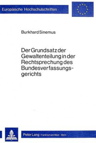 Könyv Der Grundsatz der Gewaltenteilung in der Rechtsprechung des Bundesverfassungsgerichts Burkhard Sinemus