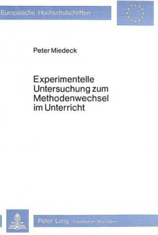 Kniha Experimentelle Untersuchung zum Methodenwechsel im Unterricht Peter Miedeck