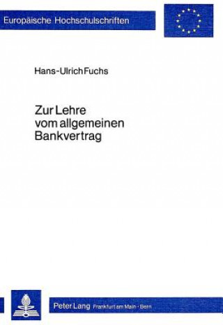 Kniha Zur Lehre vom allgemeinen Bankvertrag Hans-Ulrich Fuchs