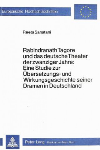 Carte Rabindranath Tagore und das deutsche Theater der zwanziger Jahre Reeta Sanatani