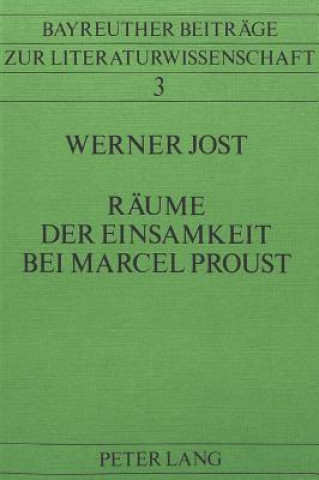 Kniha Raeume der Einsamkeit bei Marcel Proust Werner Jost