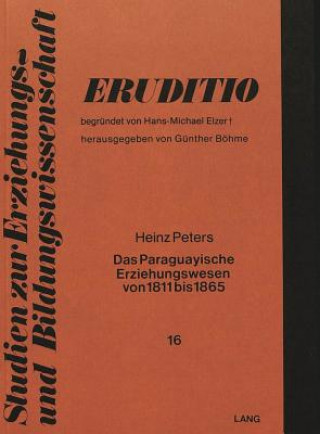 Książka Das paraguayische Erziehungswesen von 1811 bis 1865 Heinz Peters