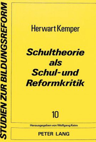 Könyv Schultheorie als Schul- und Reformkritik Herwart Kemper