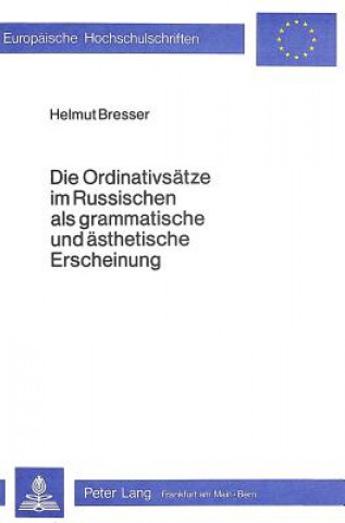Könyv Die Ordinativsaetze im Russischen als grammatische und aesthetische Erscheinung Helmut Bresser