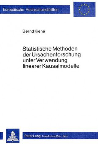 Книга Statistische Methoden der Ursachenforschung unter Verwendung linearer Kausalmodelle Bernd Kiene